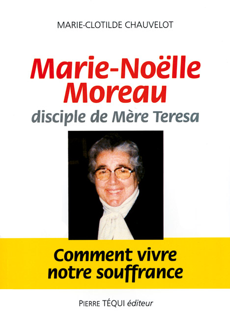 Marie-Noëlle Moreau, disciple de mère Teresa