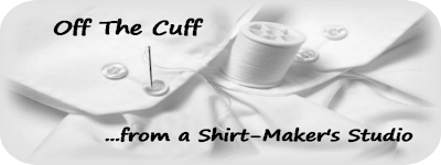 Off The Cuff...from a Shirt-Maker's Studio