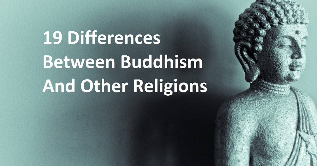 19 Differences Between Buddhism And Other Religions Peaceful Of Life