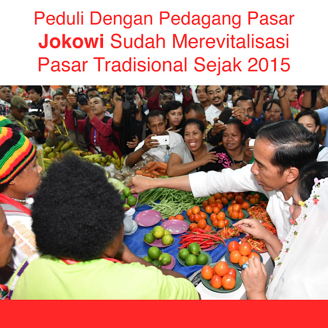 Peduli Dengan Pedagang Pasar, Jokowi Sudah Merevitalisasi Pasar Tradisional