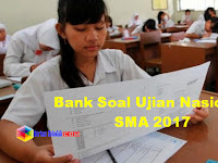 Bank Soal Ujian Nasional SMA 2017 dan Pembahasannya Bank Soal Ujian Nasional SMA 2017 dan Pembahasannya