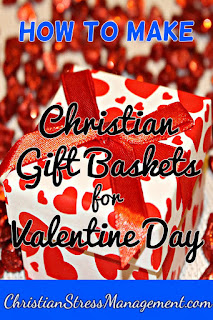How to make Christian gift baskets for Valentine's Day