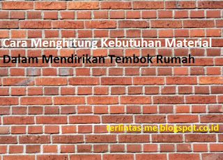 Inilah Cara Menghitung Kebutuhan Material Dalam Membangun Dinding Rumah Inilah Cara Menghitung Kebutuhan Material Dalam Membangun Dinding Rumah