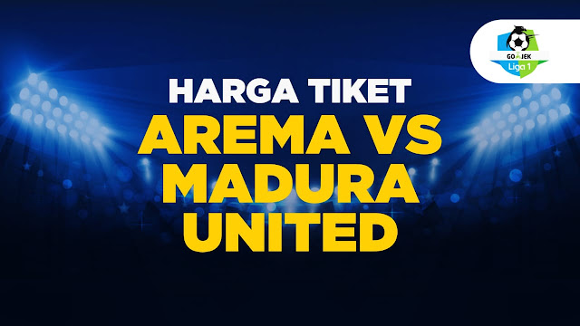 Harga tiket arema fc vs madura united 9 September 2018 Gambar Harga tiket arema fc vs madura united 9 September 2018