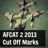 AFCAT 2 2013 Cut Off Marks