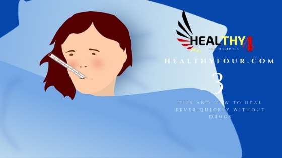 3 Tips and How To Heal Fever Quickly Without Drugs