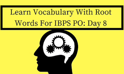 Learn Vocabulary With Root Words For IBPS PO: Day 8