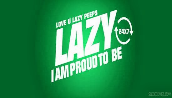 I am proud to be Lazy