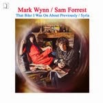 Mark Wynn / Sam Forrest 'That Bike I Was On About Previously / Syria'