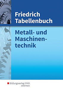 Friedrich Tabellenbuch, Metalltechnik und Maschinentechnik: Metall- und Maschinentechnik: Tabellenbuch (Friedrich Tabellenbuch Metall- und Maschinentechnik, Band 1)