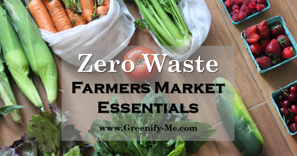 Zero Waste Farmers Market Essentials Greenify Me