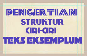 Pengertian, Struktur dan Ciri-Ciri Teks Eksemplum Pengertian, Struktur dan Ciri-Ciri Teks Eksemplum