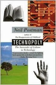 http://www.amazon.com/Technopoly-Publisher-Vintage-Neil-Postman/dp/B004Q1HFIY/ref=sr_1_6?ie=UTF8&qid=1387222299&sr=8-6&keywords=technopoly