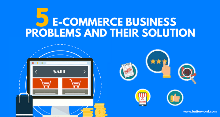 5 E-commerce Business Problems and How You Can Solve Them! - Startup e commerce business problems and solution, e commerce business issues, e commerce solutions, challenges of e commerce,