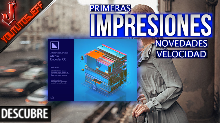Media Encoder CC 2017 Primeras impresiones, novedades, analisis de velocidad