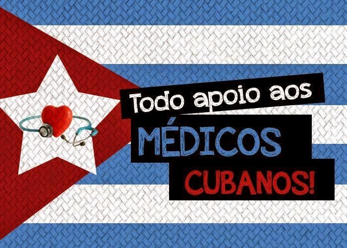 Todo apoio aos médicos cubanos!
