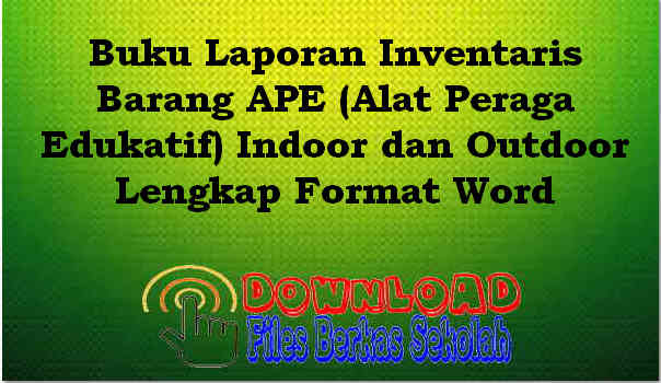 Buku Laporan Inventaris Barang APE (Alat Peraga Edukatif) Indoor dan Outdoor Download Buku Laporan Inventaris Barang APE (Alat Peraga Edukatif) Indoor dan Outdoor