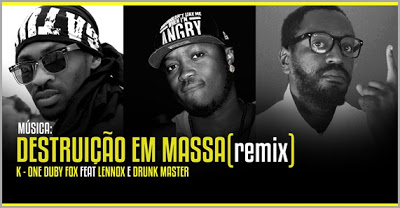 K-One -Ft- Destruição Em Massa “Remix” Feat Lennox & Drunk Master [Download] 