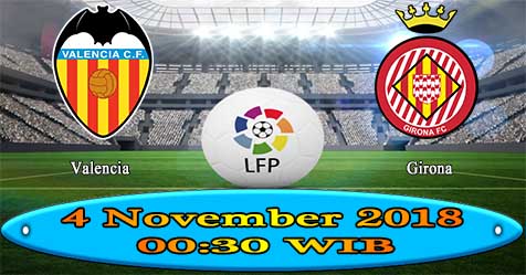 Prediksi Bola855 Valencia vs Girona 4 November 2018 Prediksi Bola855 Valencia vs Girona 4 November 2018