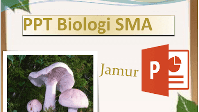 Unduh PPT Biologi SMA Sub Tema Jamur