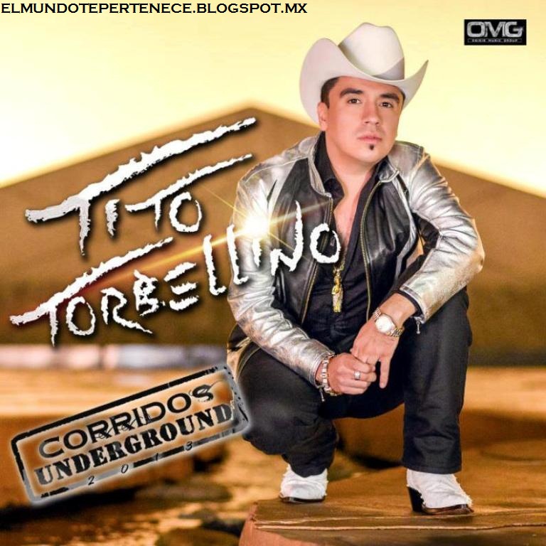 Tito El Torbellino Corridos Underground Álbum Oficial El Mundo Es