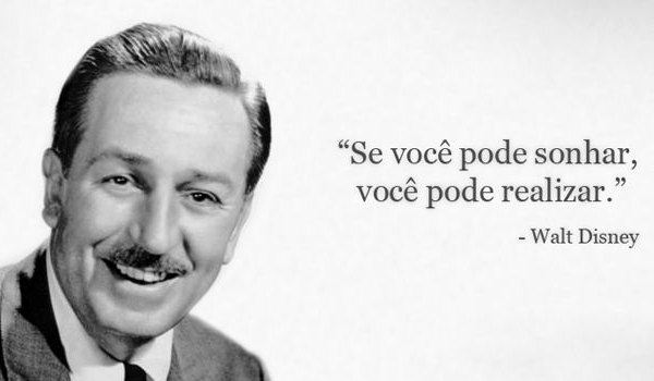 5 frases inspiradoras do Walt Disney. - Partiu Parques