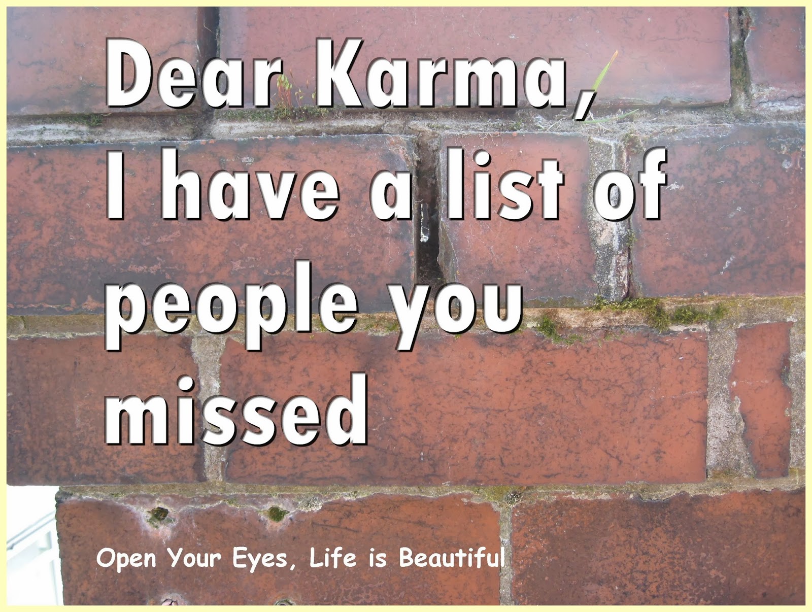Open Your Eyes. Life Is Beautiful Dear Karma