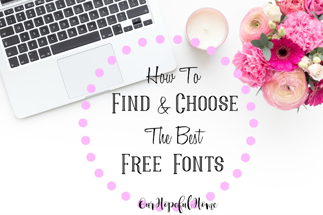 Our Hopeful Home: How To Find and Choose The Best Free Fonts