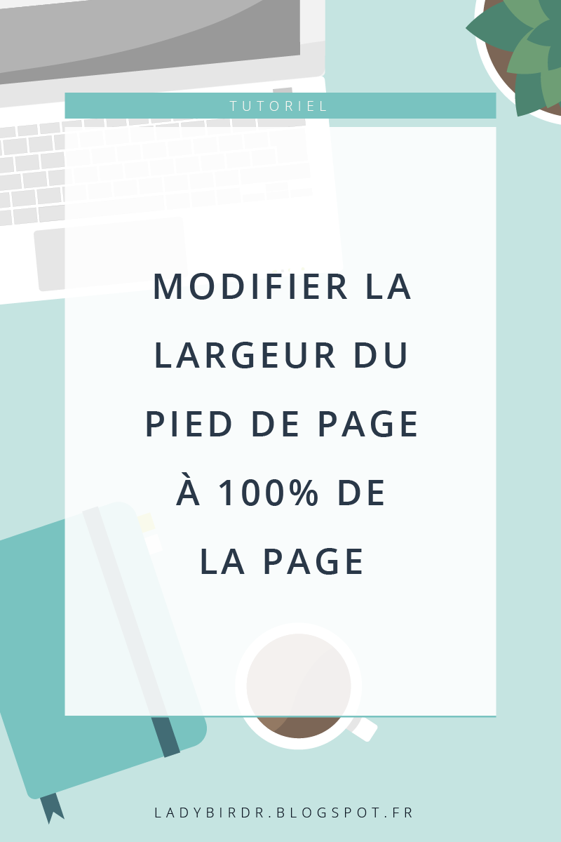 Modifier la largeur du pied de page à 100% de la page sur Blogger . Lady Bird Red || http://ladybirdr.blogspot.fr/ Modifier la largeur du pied de page à 100% de la page sur Blogger