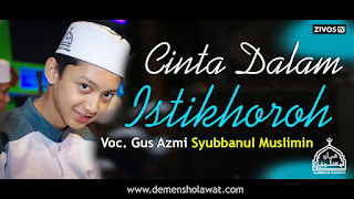 Lirik Lagu Cinta Dalam Istikharah Gus Azmi Syubbanul Muslimin