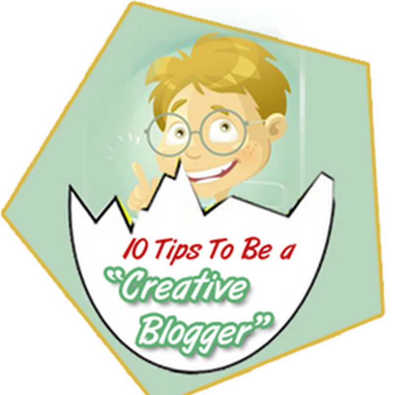 10 Tips Bagaimana Menjadi "Blogger Kreatif"