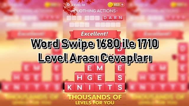 Word Swipe 1680 ile 1710 Level Arasi Cevaplari Word Swipe 1680 ile 1710 Level Arasi Cevaplar