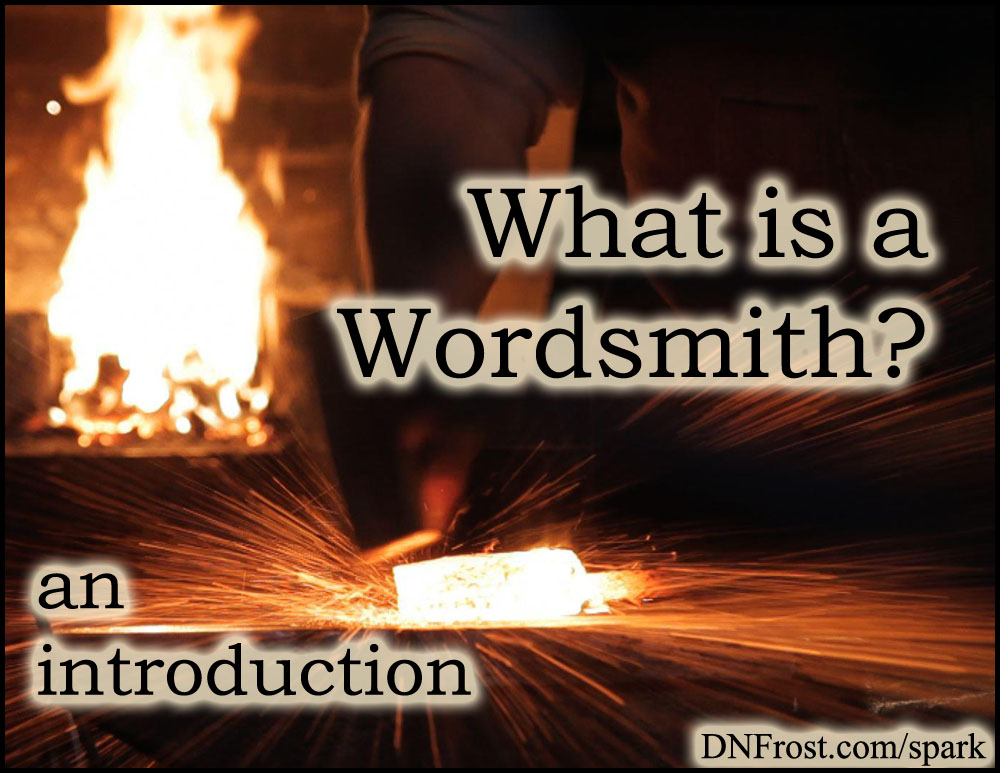 What is a Wordsmith? An introduction to crafting words into manuscripts http://www.dnfrost.com/2015/01/what-is-a-wordsmith.html #TotKW Inspiration and spark by D.N.Frost @DNFrost13 Part 2 of a series.