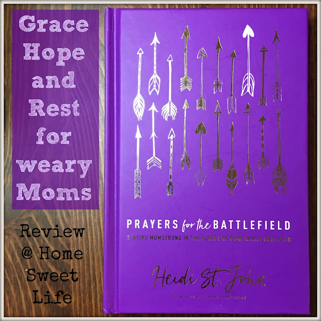 Home Sweet Life, Prayers for the Battlefield review MomStrong, Heidi St John, Tyndale publishers, devotional for moms