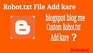 blogspot blog me custom Robot.txt file kaise add kare hindi me blogspot blog me custom Robot.txt file kaise add kare hindi me