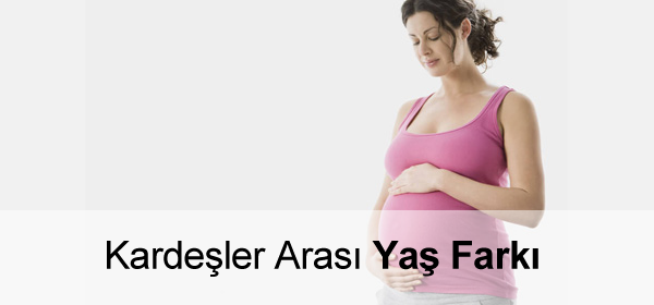 Kardeşler Arası Yaş Farkı Kardeşler Arası Yaş Farkı