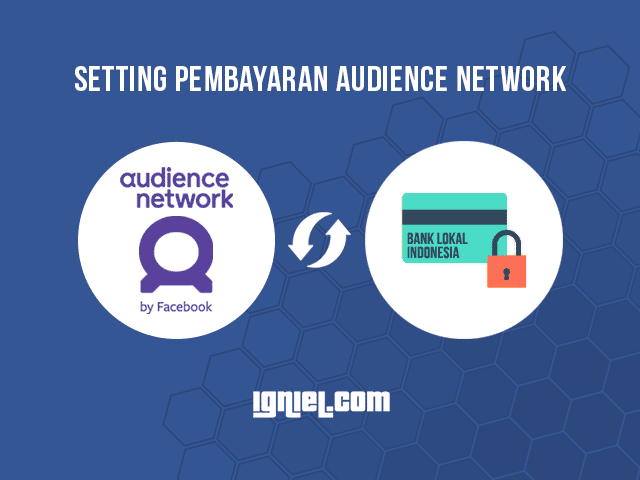 Cara Menghubungkan Akun Pembayaran Audience Network Dengan Bank Lokal Cara Menghubungkan Akun Pembayaran Audience Network Dengan Bank Lokal