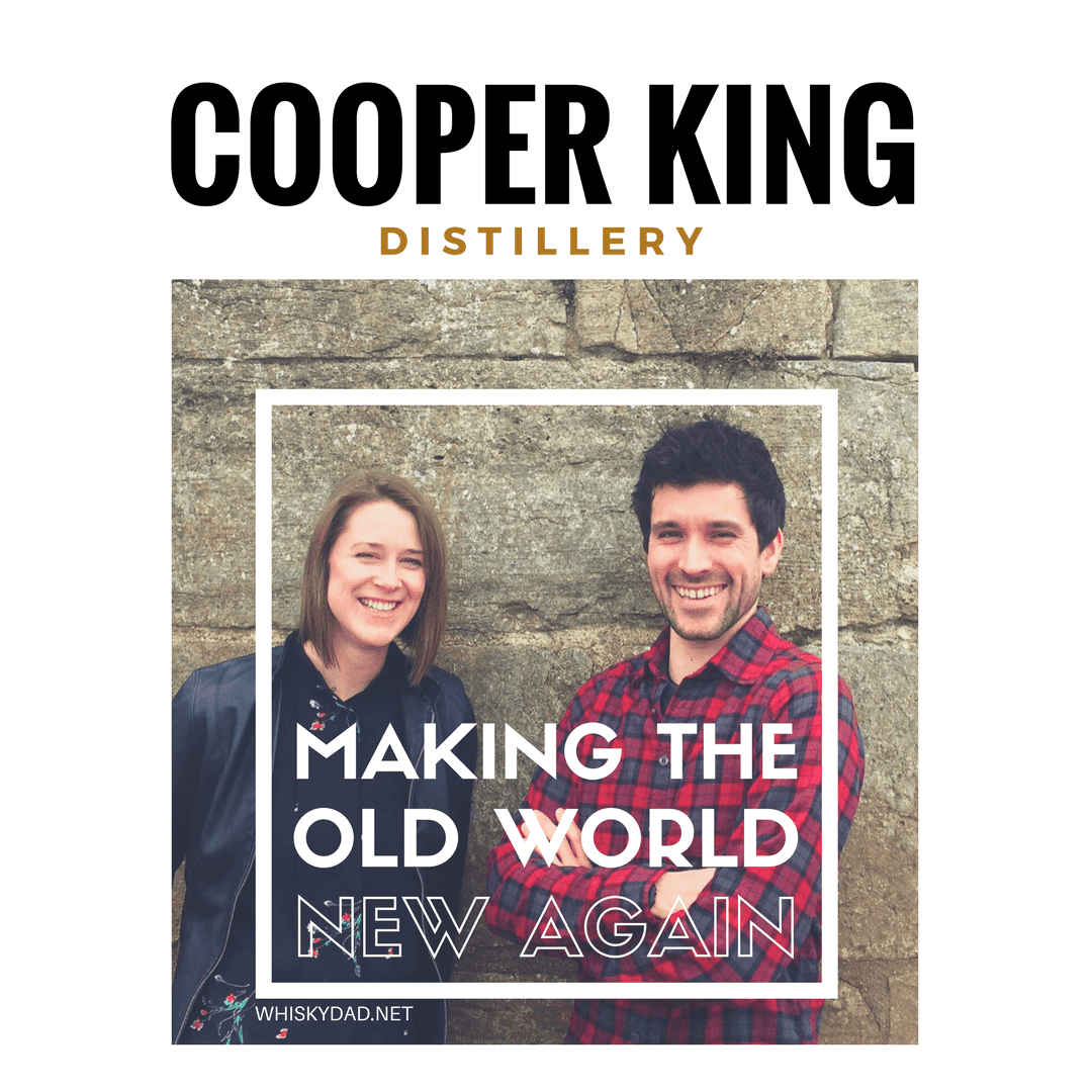 Cooper King Distillery Making the Old World, New Again WhiskyDad