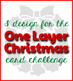 One Layer Christmas Card Challenge Design Team 2015 & 2016