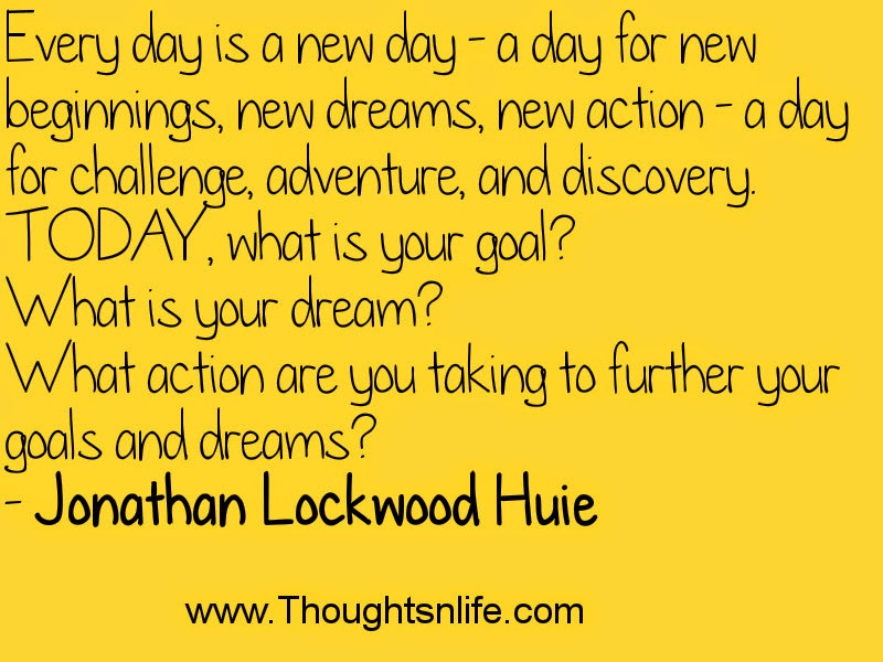 Thoughtsnlife.com: What action are you taking to further your goals and dreams? - Jonathan Lockwood Huie