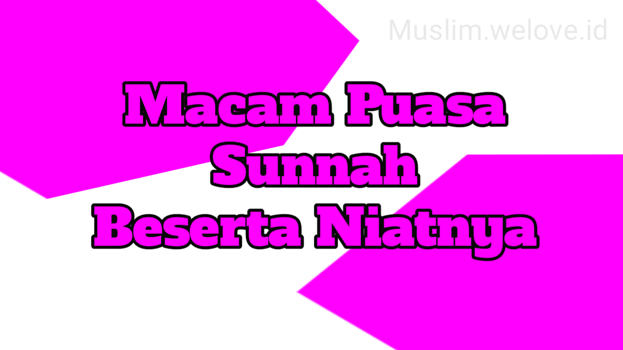 Macam Puasa Sunah Dan Beserta Niatnya