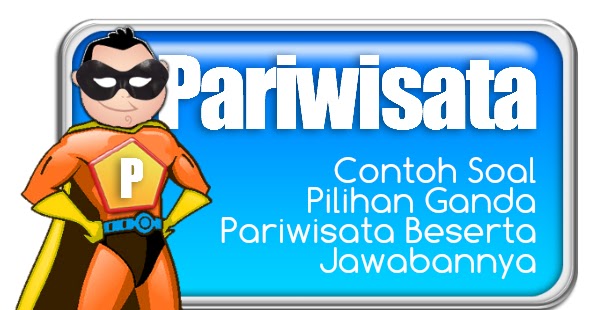 Contoh Soal Pilihan Ganda Pariwisata Beserta Jawabannya Administrasi Ngajar