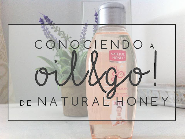 CONOCIENDO OIL&GO! DE NATURAL HONEY CONOCIENDO OIL&GO! DE NATURAL HONEY