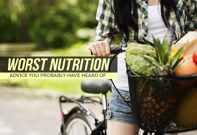 Worst Nutrition Advice You Probably Have Heard Of