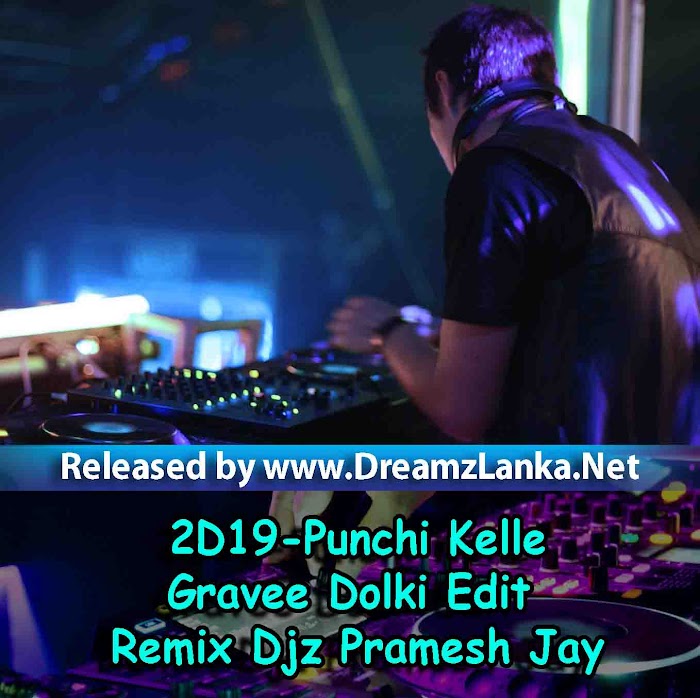 2D19-Punchi Kelle (Nalinda Ranasinghe) New Song Gravee Dolki Edit Remix Djz Pramesh Jay