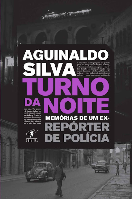 Turno da noite Memórias de um ex-repórter de polícia - Aguinaldo Silva