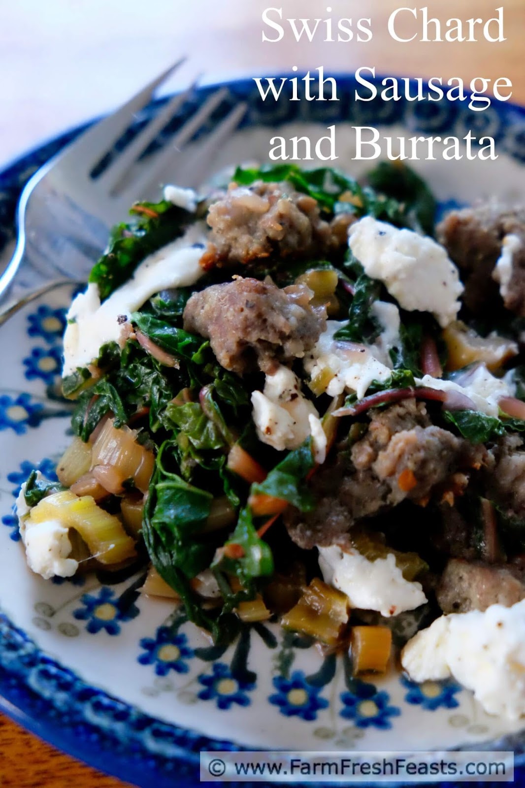 Farm Fresh Feasts Low Carb Swiss Chard and Sausage with Burrata