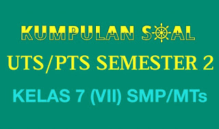 Soal dan Kunci UTS/PTS Bahasa Inggris Semester 2 (Genap) Kelas 7 (VII