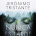 "Nunca es tarde" de Jerónimo Tristante
