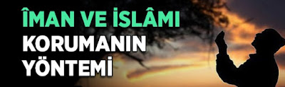 Doğru İman ve İmanı Korumak İçin Doğru İman ve İmanı Korumak İçin